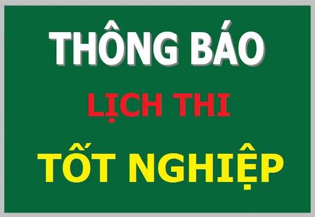 Thông báo lịch thi tốt nghiệp - Khóa ngày 06/7/2020