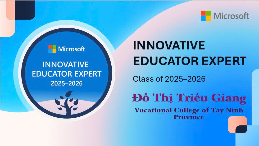 GIẢNG VIÊN TRƯỜNG CAO ĐẲNG NGHỀ TÂY NINH TRỞ THÀNH CHUYÊN GIA GIÁO DỤC SÁNG TẠO CỦA MICROSOFT NĂM 2025-2026